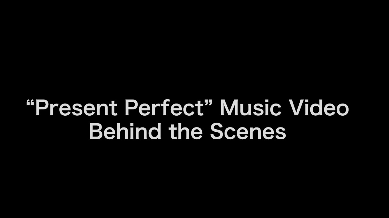 "Present Perfect" Behind the Scenes