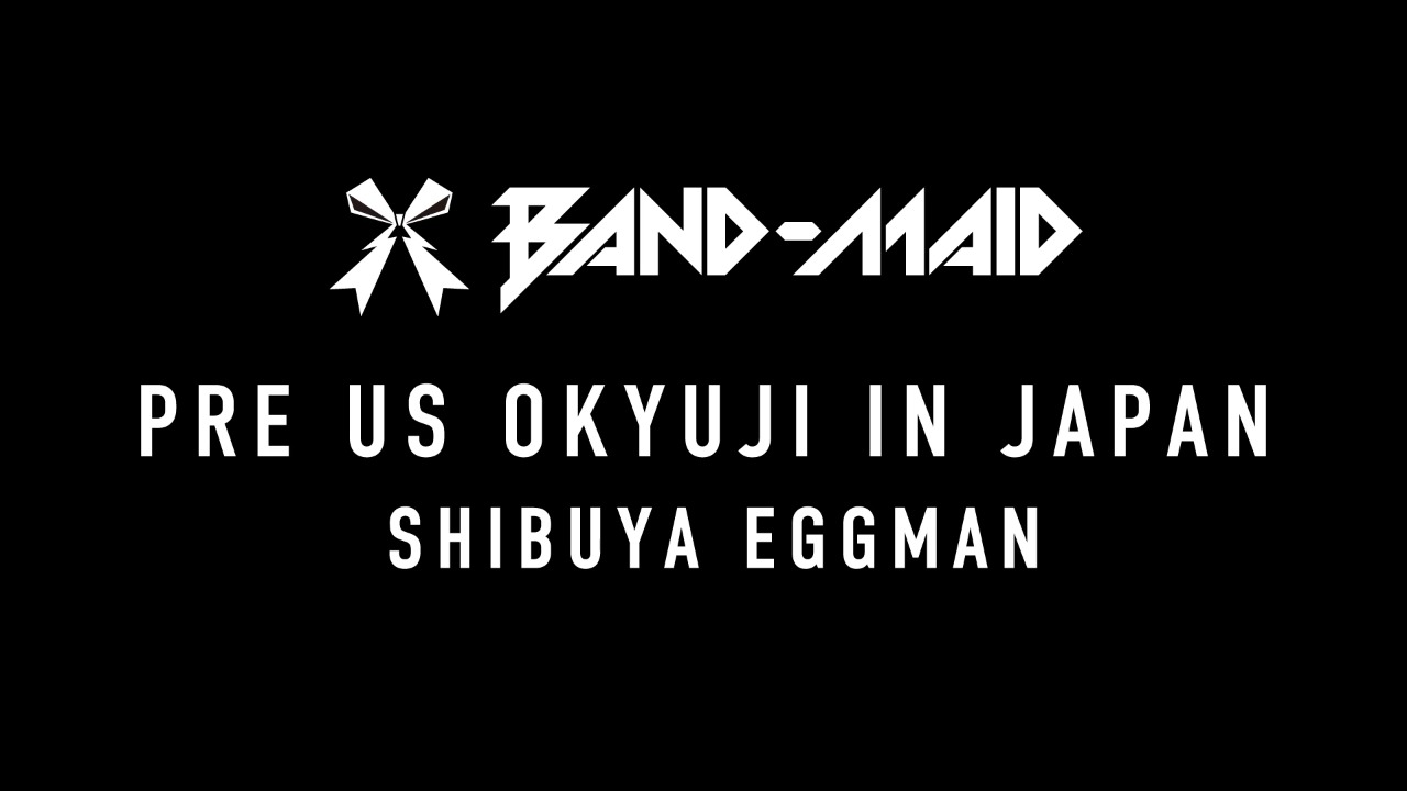 [OKYUJI] BAND-MAID PRE US OKYUJI in JAPAN SHIBUYA EGGMAN (Sept 9, 2022) part 1